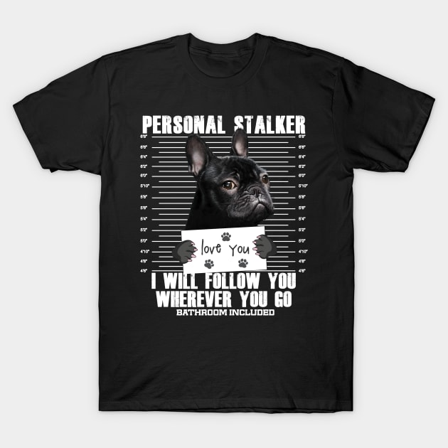 Stalker Frenchie Bulldog Cartoon T-Shirt by USProudness